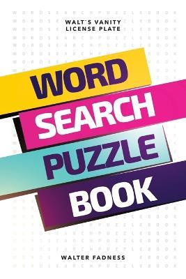 Word Search Puzzle Book: Walt's Vanity License Plate - Walter Fadness - cover