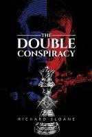 The Double Conspiracy - Richard Sloane - cover