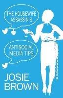 The Housewife Assassin's Antisocial Media Tips: Book 21 - The Housewife Assassin Mystery Series - Josie Brown - cover