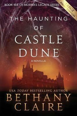 The Haunting of Castle Dune - A Novella (Large Print Edition): A Scottish, Time Travel Romance - Bethany Claire - cover