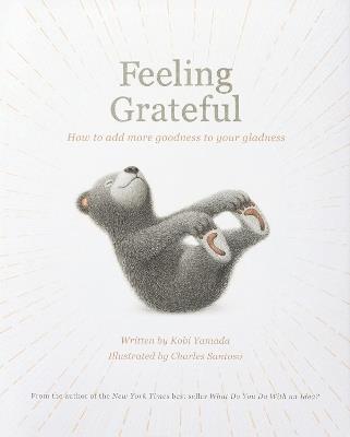 Feeling Grateful: How to Add More Goodness to Your Gladness - Kobi Yamada - cover