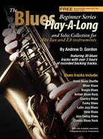 The Blues Play-A-Long and Solos Collection for Eb (alto) sax Beginner Series