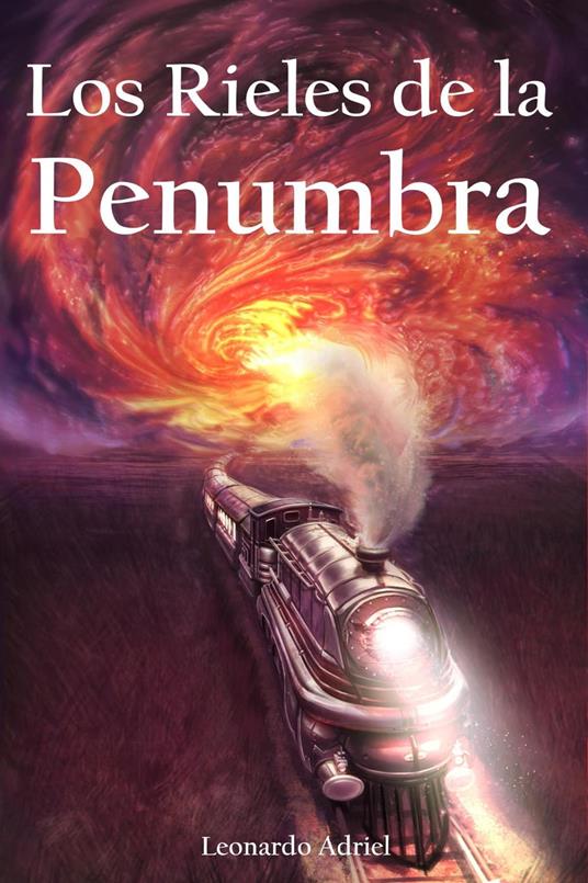 Los Rieles de la Penumbra - Leonardo Adriel - ebook