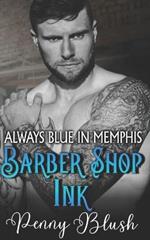 Barber Shop Ink Book 1: Always Blue in Memphis