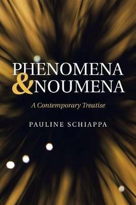 Phenomena & Noumena: A Contemporary Treatise - Pauline Schiappa - cover