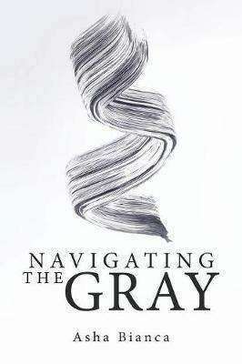 Navigating the Gray - Asha Bianca - cover