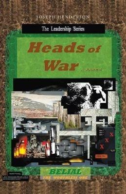 Heads of War...Volume 4: Belial the Worthless One - Joseph Henderson - cover