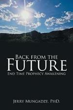 Back from the Future: End Time Prophecy Awakening