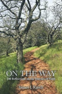 On the Way: 100 Reflections on the Journey of Faith - James J Rawls - cover