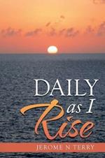 Daily as I Rise