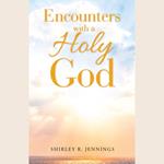 Encounters with a Holy God