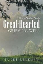 Great-Hearted: Grieving Well