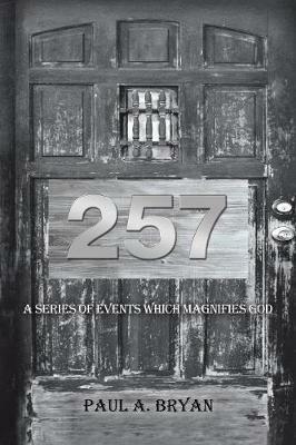 257: A Series of Events Which Magnifies God - Paul A Bryan - cover