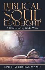 Biblical Soul Leadership: A Revelation of God's Word