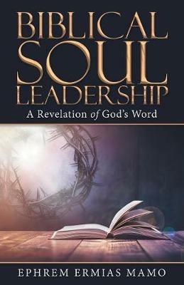 Biblical Soul Leadership: A Revelation of God's Word - Ephrem Ermias Mamo - cover