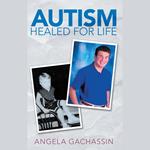 Autism Healed for Life