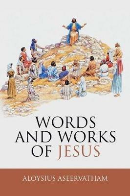 Words and Works of Jesus - Aloysius Aseervatham - cover