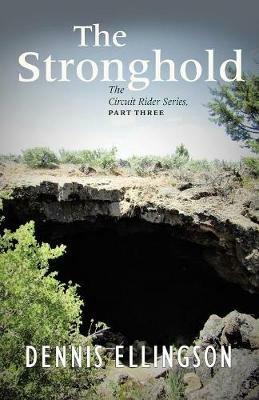 The Stronghold: The Circuit Rider Series, Part Three - Dennis Ellingson - cover