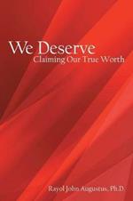 We Deserve: Claiming Our True Worth