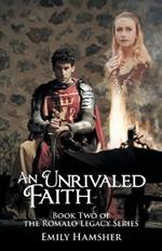 An Unrivaled Faith: Book Two of the Romalo Legacy Series