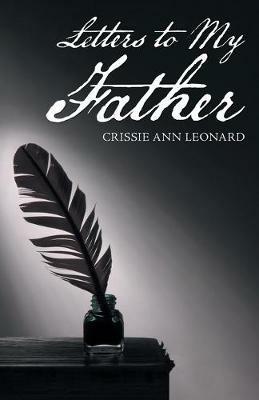 Letters to My Father - Crissie Ann Leonard - cover