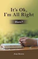 It's Ok, I'm All Right: How? - Jean Brown - cover