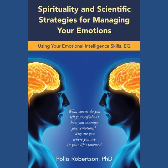 Spirituality and Scientific Strategies for Managing Your Emotions