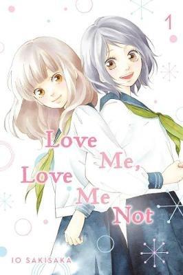 Love Me, Love Me Not, Vol. 1 - Io Sakisaka - cover