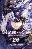 Seraph of the End, Vol. 26: Vampire Reign - Takaya Kagami - cover