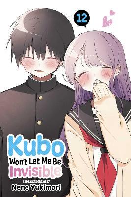 Kubo Won't Let Me Be Invisible, Vol. 12 - Nene Yukimori - cover