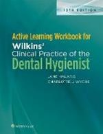 Active Learning Workbook for Wilkins' Clinical Practice of the Dental Hygienist