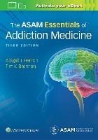 The ASAM Essentials of Addiction Medicine - Abigail Herron,Timothy Koehler Brennan - cover