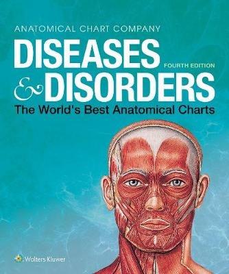 Diseases & Disorders: The World's Best Anatomical Charts - Anatomical Chart Company - cover