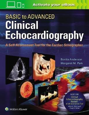 Basic to Advanced Clinical Echocardiography: A Self-Assessment Tool for the Cardiac Sonographer - Bonita Anderson,Margaret M. Park - cover