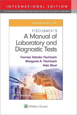 Fischbach's A Manual of Laboratory and Diagnostic Tests - Frances Talaska Fischbach,Margaret Fischbach,Kate Stout - cover