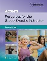 ACSM's Resources for the Group Exercise Instructor - American College of Sports Medicine (ACSM) - cover