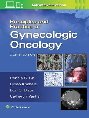 Principles and Practice of Gynecologic Oncology - DENNIS CHI,Andrew Berchuck,Don S. Dizon - cover