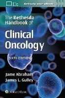 The Bethesda Handbook of Clinical Oncology - Jame Abraham,James L. Gulley - cover