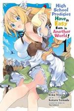 High School Prodigies Have It Easy Even in Another World!, Vol. 1