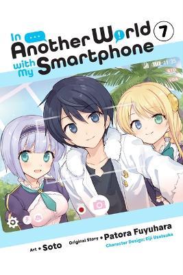In Another World with My Smartphone, Vol. 7 (manga) - Patora Fuyuhara,Soto - cover