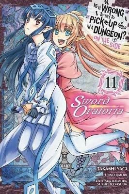 Is It Wrong to Try to Pick Up Girls in a Dungeon? On the Side: Sword Oratoria, Vol. 11 - Fujino Omori - cover