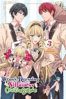 Cross-Dressing Villainess Cecilia Sylvie, Vol. 3 LN - Hiroro Akizakura - cover