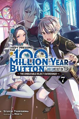 I Kept Pressing the 100-Million-Year Button and Came Out on Top, Vol. 7 (light novel) - Syuichi Tsukishima - cover