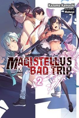 Magistellus Bad Trip, Vol. 2 (light novel) - Kazuma Kamachi - cover