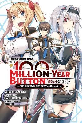 I Kept Pressing the 100-Million-Year Button and Came Out on Top, Vol. 1 (manga) - Syuichi Tsukishima - cover