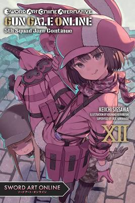 Sword Art Online Alternative Gun Gale Online, Vol. 12 (light novel) - Reki Kawahara,Keiichi Sigsawa - cover