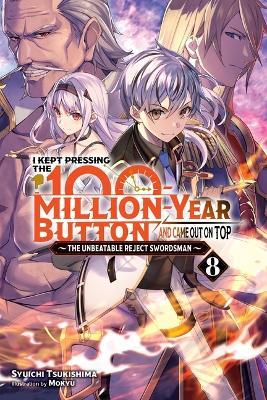 I Kept Pressing the 100-Million-Year Button and Came Out on Top, Vol. 8 (light novel) - Syuichi Tsukishima - cover