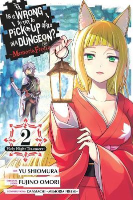 Is It Wrong to Try to Pick Up Girls in a Dungeon? Memoria Freese, Vol. 2 - Fujino Omori - cover