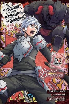 Is It Wrong to Try to Pick Up Girls in a Dungeon? On the Side: Sword Oratoria, Vol. 22 (manga) - Fujino Omori - cover
