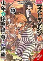 Suppose a Kid from the Last Dungeon Boonies Moved to a Starter Town, Vol. 13 (light novel)